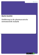 Einf&uuml;hrung in die pharmazeutische instrumentelle Analytik - Martin Smollich