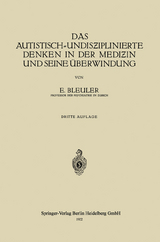 Das Autistisch-Undisƶiplinierte Denken in der Mediƶin und Seine Überwindung - Bleuler, Eugen