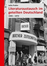 Literaturaustausch im geteilten Deutschland - Julia Frohn