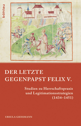 Der letzte Gegenpapst: Felix V. - Ursula Gie&szlig;mann