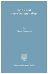 Berlin und seine Wasserstra&szlig;en - Werner Natzschka