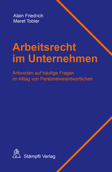Arbeitsrecht im Unternehmen - Alain Friedrich, Meret Tobler