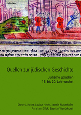 Quellen zur j&uuml;dischen Geschichte im Heiligen R&ouml;mischen Reich und seinen Nachfolgestaaten - Avraham Siluk, Kerstin Mayerhofer, Louise Hecht, Dieter J. Hecht