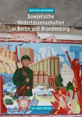 Sowjetische Hinterlassenschaften in Berlin und Brandenburg - J&ouml;rg Morr&eacute;, Stefan B&uuml;ttner