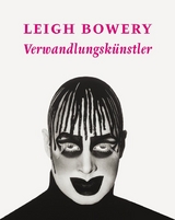 Leigh Bowery - Angela Stief, Martin Gayford, Thomas Mie&szlig;gang, Katharina Sykora, Gertrud Lehnert, Sue Tilley, Anne Marsh