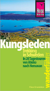 Reise Know-How Wanderf&uuml;hrer Kungsleden - Trekking in Schweden In 28 Tagestouren von Abisko nach Hemavan - Claes Grundsten