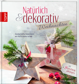 Nat&uuml;rlich & dekorativ Weihnachten - Patricia Morgenthaler