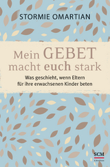 Mein Gebet macht euch stark - Stormie Omartian