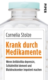 Krank durch Medikamente - Cornelia Stolze