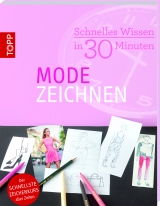 Schnelles Wissen in 30 Minuten - Modezeichnen - Miriam Haas