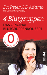 4 Blutgruppen &ndash; Das Original-Blutgruppenkonzept - Peter J. D'Adamo
