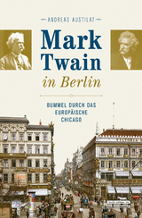 Mark Twain in Berlin - Andreas Austilat