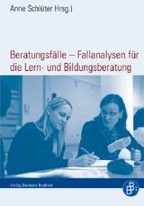 Beratungsf&auml;lle &ndash; Fallanalysen f&uuml;r die Lern- und Bildungsberatung - 