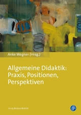 Allgemeine Didaktik: Praxis, Positionen, Perspektiven - 