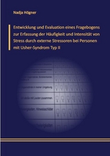 Entwicklung und Evaluation eines Fragebogens zur Erfassung der H&auml;ufigkeit und Intensit&auml;t von Stress durch externe Stressoren bei Personen mit Usher-Syndrom Typ II - Nadja H&ouml;gner