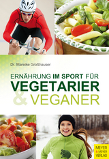 Ern&auml;hrung im Sport f&uuml;r Vegetarier & Veganer - Mareike Gro&szlig;hauser