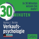 30 Minuten Verkaufspsychologie - Markus I. Reinke