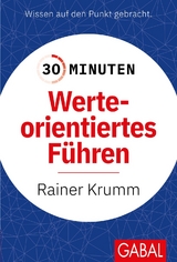 30 Minuten Werteorientiertes F&uuml;hren - Rainer Krumm