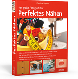 Der gro&szlig;e Fotoguide f&uuml;r perfektes N&auml;hen - Christine Haynes