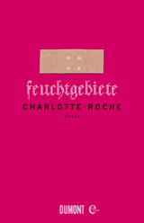 Feuchtgebiete - Charlotte Roche