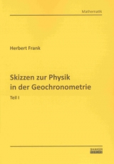 Skizzen zur Physik in der Geochronometrie - Herbert Frank