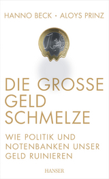 Die gro&szlig;e Geldschmelze - Hanno Beck, Aloys Prinz