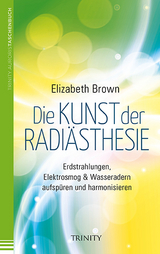 Die Kunst der Radi&auml;sthesie - Elizabeth Brown
