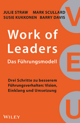 Work of Leaders: Das Führungsmodell - Julie Straw, Mark Scullard, Susie Kukkonen, Barry Davis