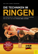 Die Techniken im Ringen - Lothar Ruch, Joachim K&uuml;hn, Jannis Zamanduridis, J&uuml;rgen Scheibe