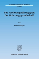 Die Forderungsabh&auml;ngigkeit der Sicherungsgrundschuld. - Boris Dollinger