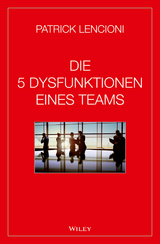 Die 5 Dysfunktionen eines Teams - Patrick M. Lencioni