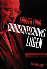 Chruschtschows L&uuml;gen - Grover Furr