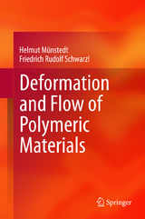 Deformation and Flow of Polymeric Materials - Helmut M&uuml;nstedt, Friedrich Rudolf Schwarzl
