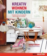 Kreativ Wohnen mit Kindern - Ashlyn Gibson