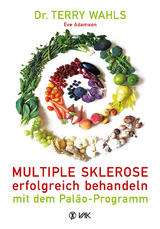 Multiple Sklerose erfolgreich behandeln - mit dem Pal&auml;o-Programm - Terry Wahls, Eve Adamson