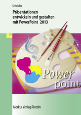 Pr&auml;sentationen entwickeln und gestalten mit PowerPoint 2013 - Marion Schr&ouml;der