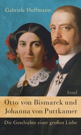 Otto von Bismarck und Johanna von Puttkamer - Gabriele Hoffmann