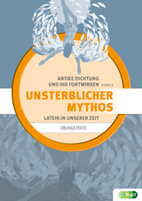 Latein in unserer Zeit: Unsterblicher Mythos - &Uuml;bungstexte - Renate Oswald