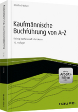 Kaufm&auml;nnische Buchf&uuml;hrung von A-Z - inkl. Arbeitshilfen online - Manfred Weber