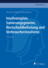 Insolvenzplan, Sanierungsgewinn, Restschuldbefreiung und Verbraucherinsolvenz - Paul J. Gro&szlig;, Harald Hess, Nicole Reill-Ruppe, Jan Roth