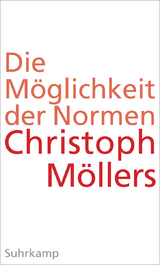 Die Möglichkeit der Normen - Christoph Möllers