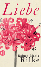 Liebe - Rainer Maria Rilke