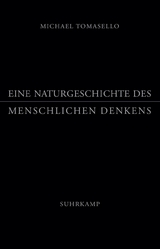 Eine Naturgeschichte des menschlichen Denkens - Michael Tomasello