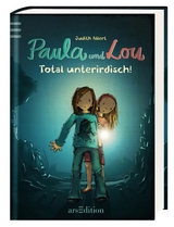 Paula und Lou - Total unterirdisch! - Judith Allert