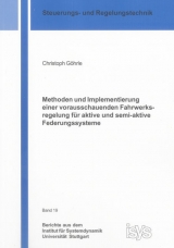 Methoden und Implementierung einer vorausschauenden Fahrwerksregelung f&uuml;r aktive und semi-aktive Federungssysteme - Christoph G&ouml;hrle
