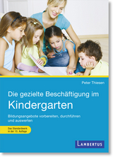 Die gezielte Besch&auml;ftigung im Kindergarten - Peter Thiesen