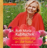Liebeserkl&auml;rung an die Natur - Ruth Maria Kubitschek