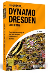 111 Gr&uuml;nde, Dynamo Dresden zu lieben - Eric Spannaus
