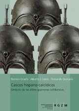 Cascos hispano-calc&iacute;dicos - Fernando Graells, Alberto J. Lorrio, Fernando Quesada