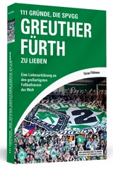 111 Gr&uuml;nde, die SpVgg Greuther F&uuml;rth zu lieben - Florian P&ouml;hlmann